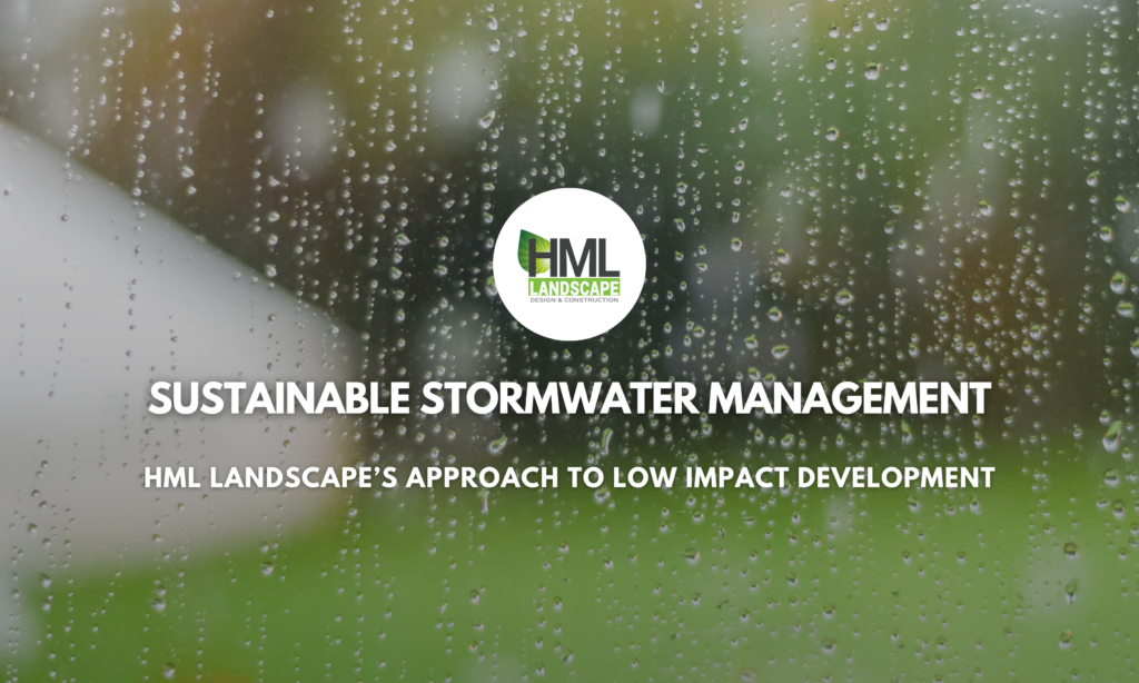 Sustainable Stormwater Management with HML Landscape: Embracing Low Impact Development (LID)